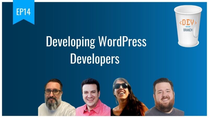 A group of WordPress developers are working together to develop a branch of WordPress. Full Text: EP14 BRANCH Developing WordPress Developers